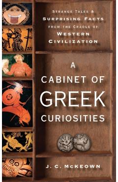 Cabinet of Greek Curiosities - J. C. (professor Of Classics Mckeown