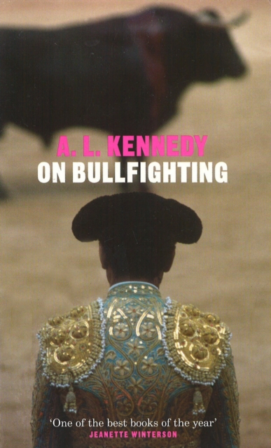 On Bullfighting - A.l. Kennedy