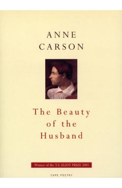 Coperta cărții 'Beauty Of The Husband - Anne Carson'