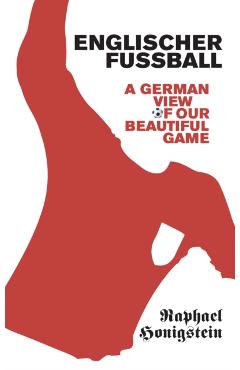 Coperta cărții 'Englischer Fussball - Raphael Honigstein'