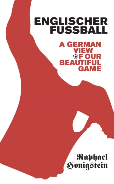 Coperta cărții 'Englischer Fussball - Raphael Honigstein'