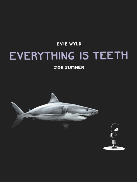Everything is Teeth - Evie|sumner Wyld