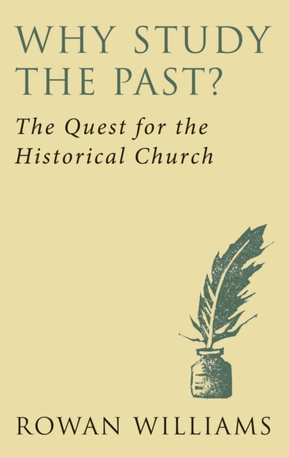 Why Study the Past? (new edition) - Rowan Williams