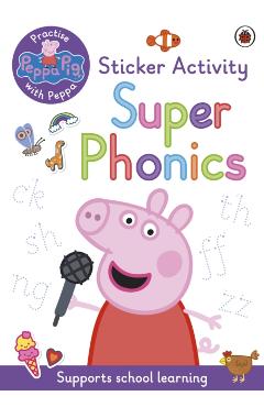 Coperta cărții 'Peppa Pig: Practise with Peppa: Super Phonics -'
