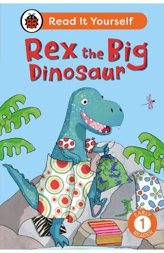 Coperta cărții 'Rex the Big Dinosaur: Read It Yourself - Level 1 Early Reader -'