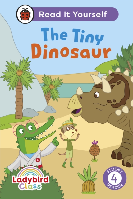 Ladybird Class The Tiny Dinosaur: Read It Yourself - Level 4 Fluent Reader - 