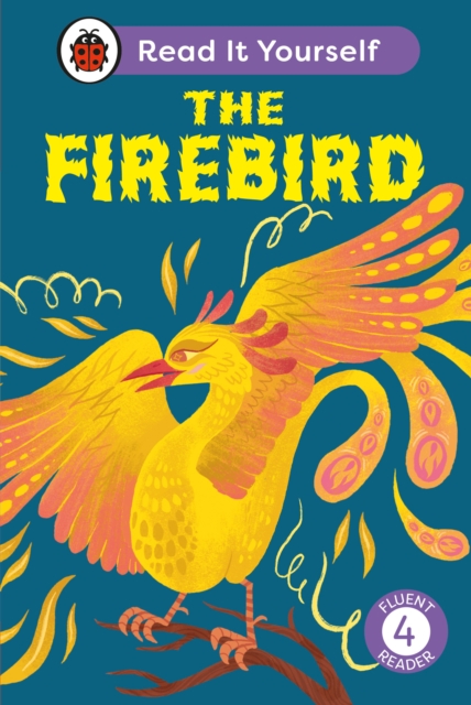 Firebird: Read It Yourself - Level 4 Fluent Reader - 