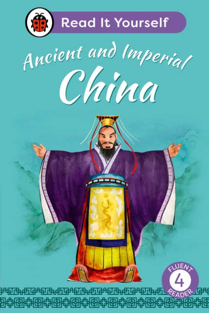 Ancient and Imperial China: Read It Yourself - Level 4 Fluent Reader - 