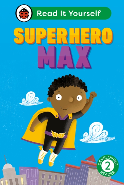 Superhero Max: Read It Yourself - Level 2 Developing Reader - 