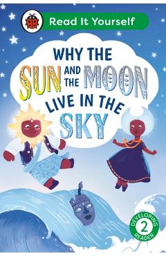 Coperta cărții 'Why the Sun and Moon Live in the Sky: Read It Yourself - Level 2 Developing Reader -'