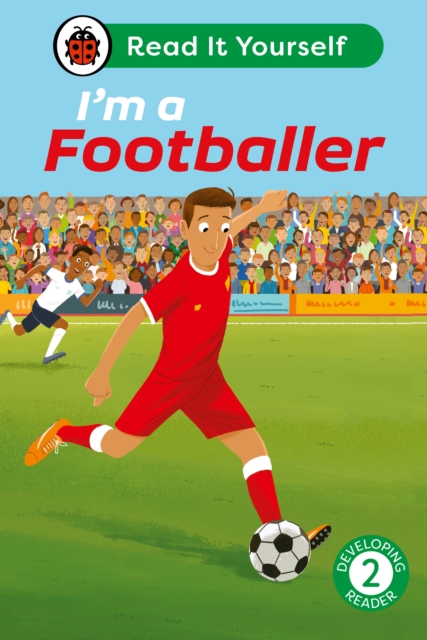 I'm a Footballer: Read It Yourself - Level 2 Developing Reader - 