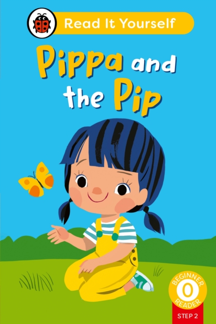 Pippa and the Pip (Phonics Step 2): Read It Yourself - Level 0 Beginner Reader - 