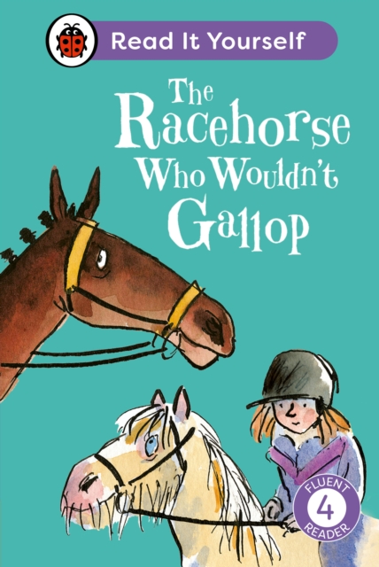 Racehorse Who Wouldn't Gallop: Read It Yourself - Level 4 Fluent Reader - Clare Ladybird|balding