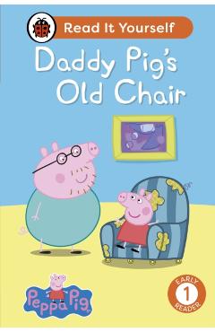 Coperta cărții 'Peppa Pig Daddy Pig's Old Chair: Read It Yourself - Level 1 Early Reader -'