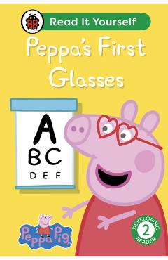 Coperta cărții 'Peppa Pig Peppa's First Glasses: Read It Yourself - Level 2 Developing Reader -'
