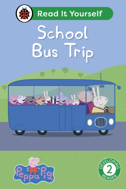 Peppa Pig School Bus Trip: Read It Yourself - Level 2 Developing Reader - 