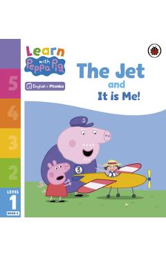 Coperta cărții 'Learn with Peppa Phonics Level 1 Book 6 – The Jet and It is Me! (Phonics Reader) -'
