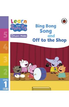 Coperta cărții 'Learn with Peppa Phonics Level 1 Book 10 – Bing Bong Song and Off to the Shop (Phonics Reader) -'