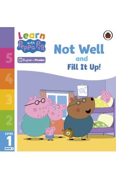 Coperta cărții 'Learn with Peppa Phonics Level 1 Book 7 – Not Well and Fill it Up! (Phonics Reader) -'