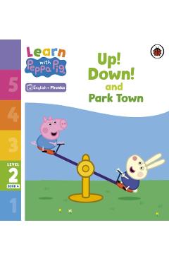 Coperta cărții 'Learn with Peppa Phonics Level 2 Book 4 – Up! Down! and Park Town (Phonics Reader) -'