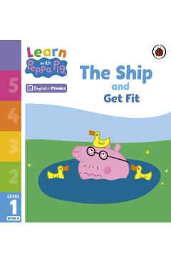 Coperta cărții 'Learn with Peppa Phonics Level 1 Book 8 – The Ship and Get Fit (Phonics Reader) -'