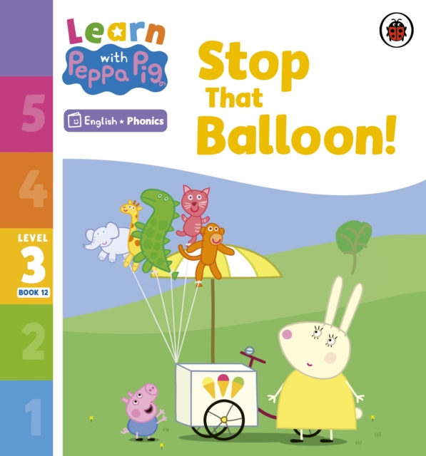 Learn with Peppa Phonics Level 3 Book 12 ? Stop That Balloon! (Phonics Reader) - 