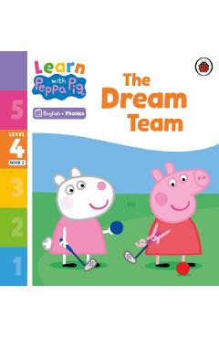 Coperta cărții 'Learn with Peppa Phonics Level 4 Book 2 – The Dream Team (Phonics Reader) -'