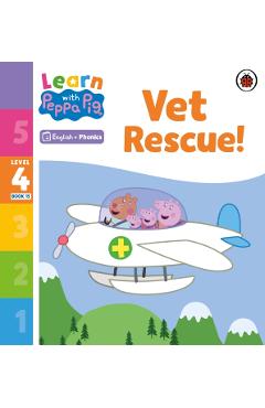 Coperta cărții 'Learn with Peppa Phonics Level 4 Book 15 – Vet Rescue! (Phonics Reader) -'