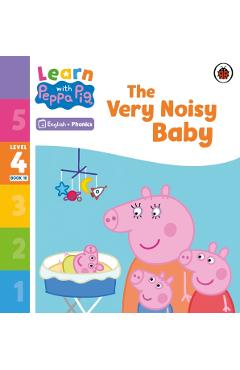 Coperta cărții 'Learn with Peppa Phonics Level 4 Book 16 – The Very Noisy Baby (Phonics Reader) -'