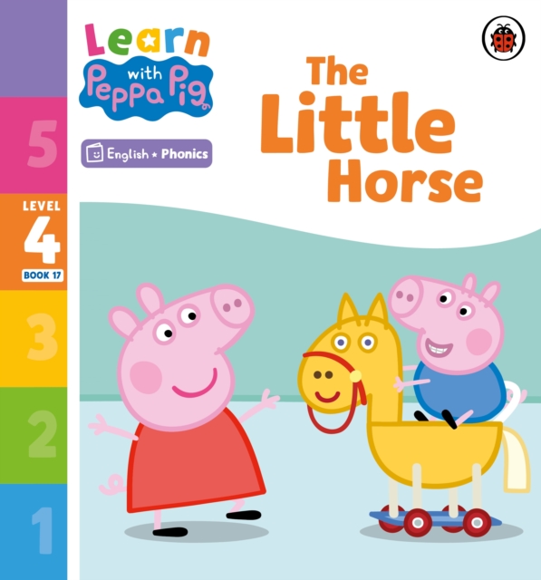Learn with Peppa Phonics Level 4 Book 17 ? The Little Horse (Phonics Reader) - 