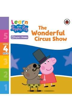 Coperta cărții 'Learn with Peppa Phonics Level 4 Book 18 – The Wonderful Circus Show (Phonics Reader) -'