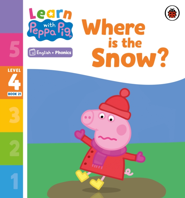 Learn with Peppa Phonics Level 4 Book 21 ? Where is the Snow? (Phonics Reader) - 