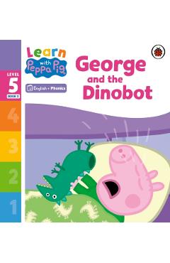 Coperta cărții 'Learn with Peppa Phonics Level 5 Book 5 – George and the Dinobot (Phonics Reader) -'