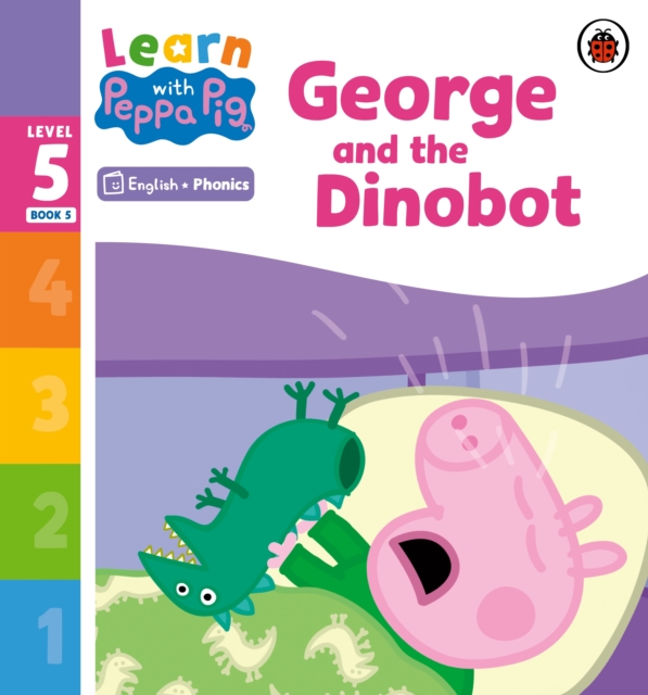 Learn with Peppa Phonics Level 5 Book 5 ? George and the Dinobot (Phonics Reader) - 