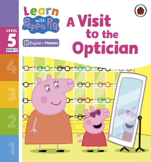 Learn with Peppa Phonics Level 5 Book 11 ? A Visit to the Optician (Phonics Reader) - 