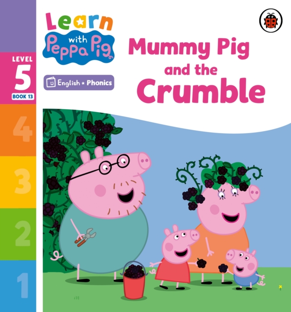 Learn with Peppa Phonics Level 5 Book 13 ? Mummy Pig and the Crumble (Phonics Reader) - 