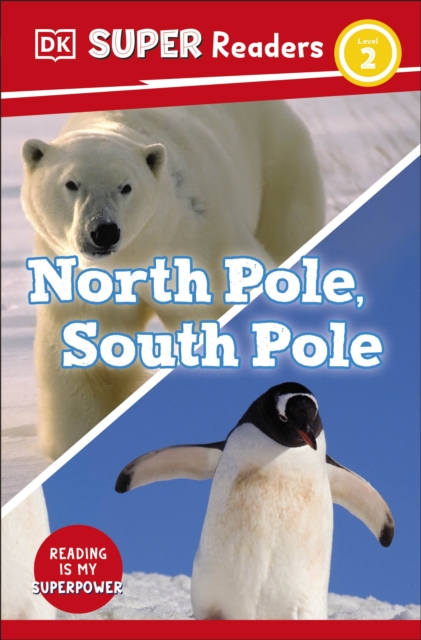 DK Super Readers Level 2 North Pole, South Pole - 