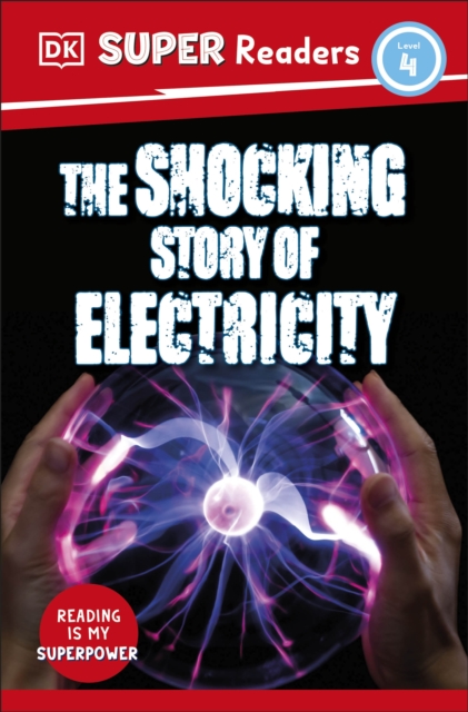 DK Super Readers Level 4 The Shocking Story of Electricity - 