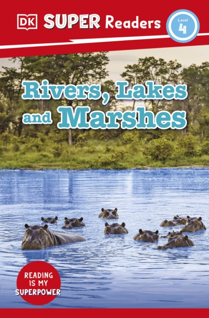DK Super Readers Level 4 Rivers, Lakes and Marshes - 