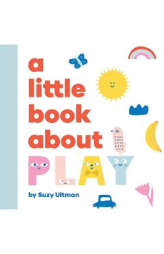 A Little Book About Play - Suzy Ultman