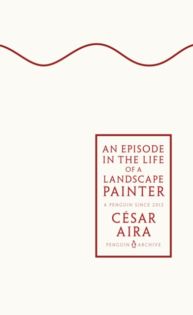 Episode in the Life of a Landscape Painter - Cesar Aira