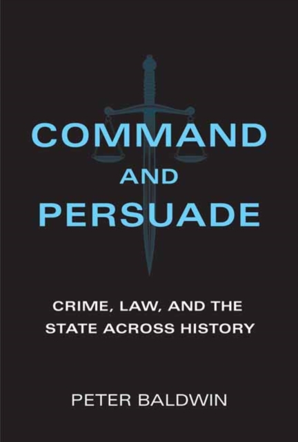 Command and Persuade - Peter Baldwin