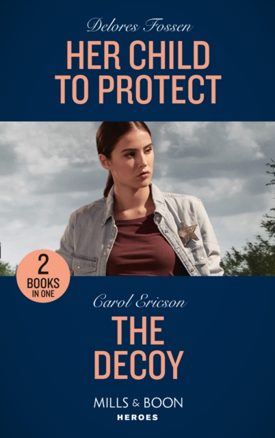 Her Child To Protect / The Decoy - Delores|ericson Fossen
