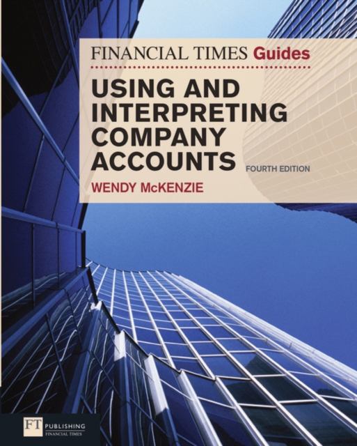 Financial Times Guide to Using and Interpreting Company Accounts, The - Wendy Mckenzie