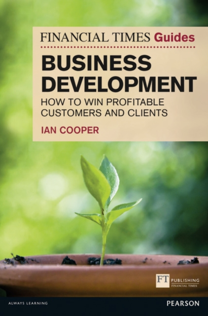 Financial Times Guide to Business Development, The - Ian Cooper