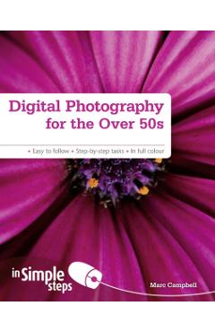 Coperta cărții 'Digital Photography for the Over 50s In Simple Steps - Marc Campbell'