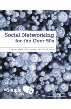 Poza produsului Social Networking for the Over 50s: In Simple Steps - Tom Myer