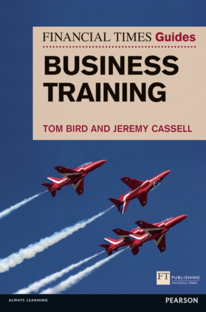 Financial Times Guide to Business Training, The - Tom|cassell Bird