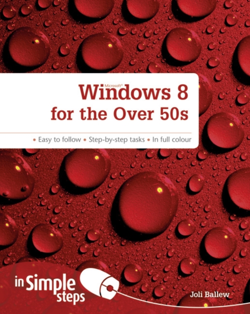 Windows 8 for the Over 50s In Simple Steps - Joli Ballew
