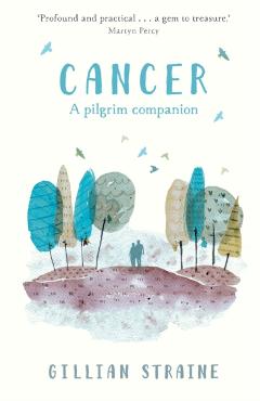 Coperta cărții 'Cancer: A Pilgrim Companion - The Revd Dr Gillian Straine'